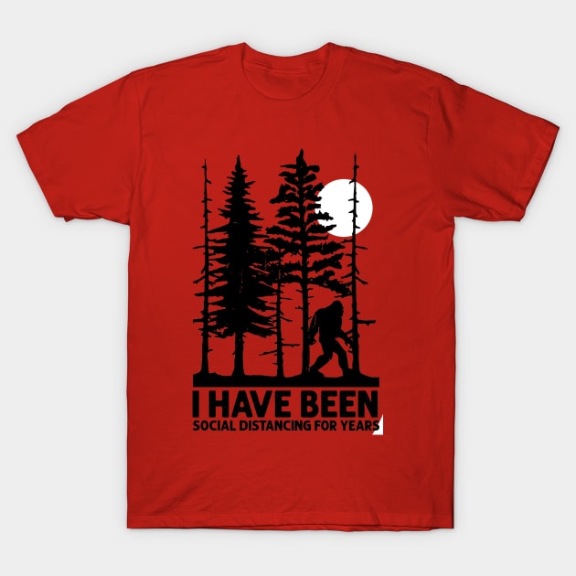 Bigfoot I Have Been Social Distancing For Years T-Shirt by Phylis Lynn Spencer